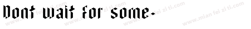 Dont wait for some字体转换